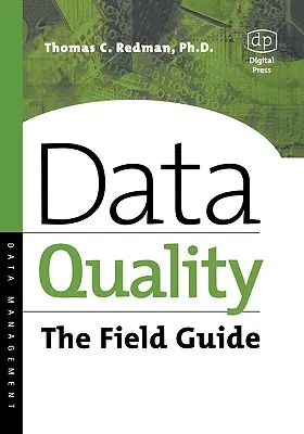 Calitatea datelor: Ghidul de teren - Data Quality: The Field Guide