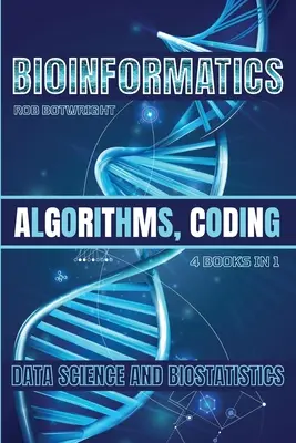 Bioinformatică: Algoritmi, codificare, știința datelor și biostatistică - Bioinformatics: Algorithms, Coding, Data Science And Biostatistics