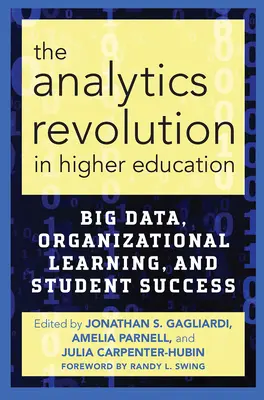 Revoluția analitică în învățământul superior: Big Data, învățarea organizațională și succesul studenților - The Analytics Revolution in Higher Education: Big Data, Organizational Learning, and Student Success